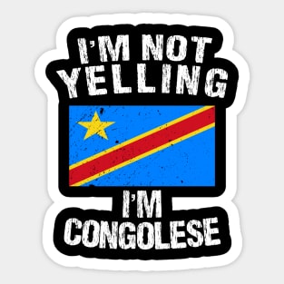 I'm Not Yelling I'm Congolese Sticker